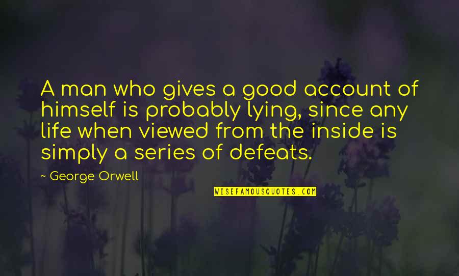 Sliatio Quotes By George Orwell: A man who gives a good account of