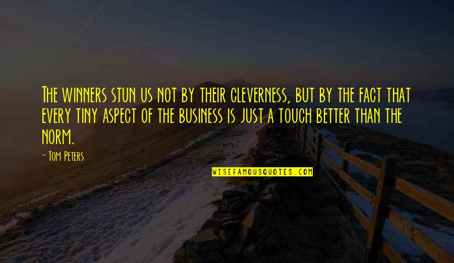 Sliatio Quotes By Tom Peters: The winners stun us not by their cleverness,