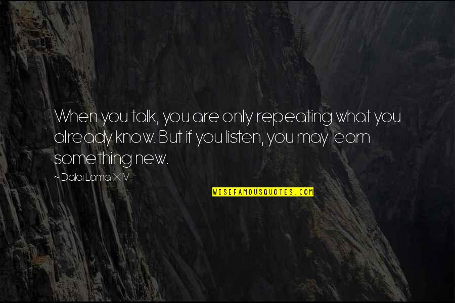 Slib Wyoming Quotes By Dalai Lama XIV: When you talk, you are only repeating what Slib Wyoming Quotes By Dalai Lama XIV: When you talk, you are only repeating what