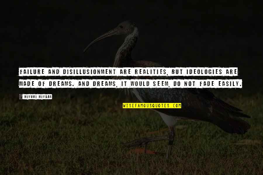Slicers For Sale Quotes By Miyuki Miyabe: Failure and disillusionment are realities, but ideologies are Slicers For Sale Quotes By Miyuki Miyabe: Failure and disillusionment are realities, but ideologies are