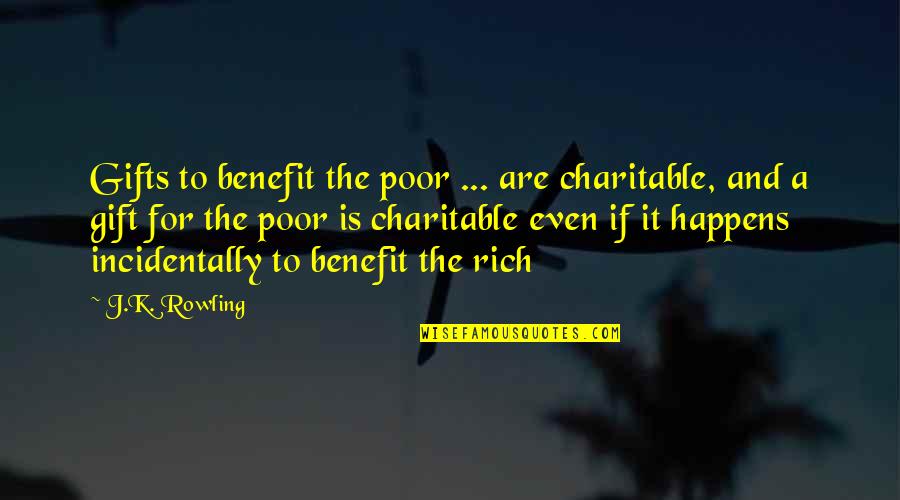 Slicing Corned Quotes By J.K. Rowling: Gifts to benefit the poor ... are charitable,