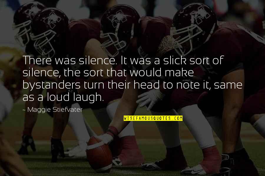 Slick Quotes By Maggie Stiefvater: There was silence. It was a slick sort