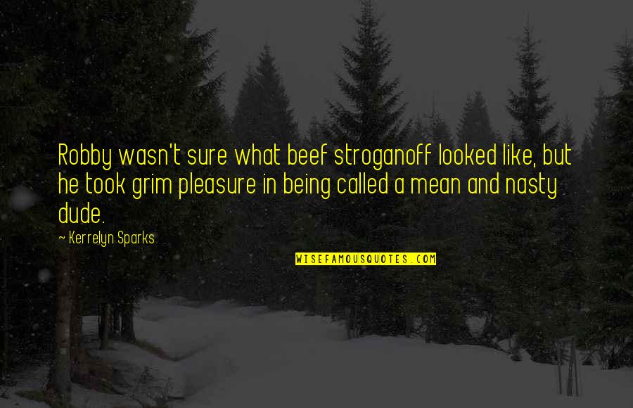 Slickest Oil Quotes By Kerrelyn Sparks: Robby wasn't sure what beef stroganoff looked like, Slickest Oil Quotes By Kerrelyn Sparks: Robby wasn't sure what beef stroganoff looked like,
