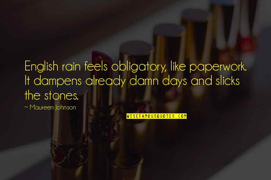 Slicks Quotes By Maureen Johnson: English rain feels obligatory, like paperwork. It dampens