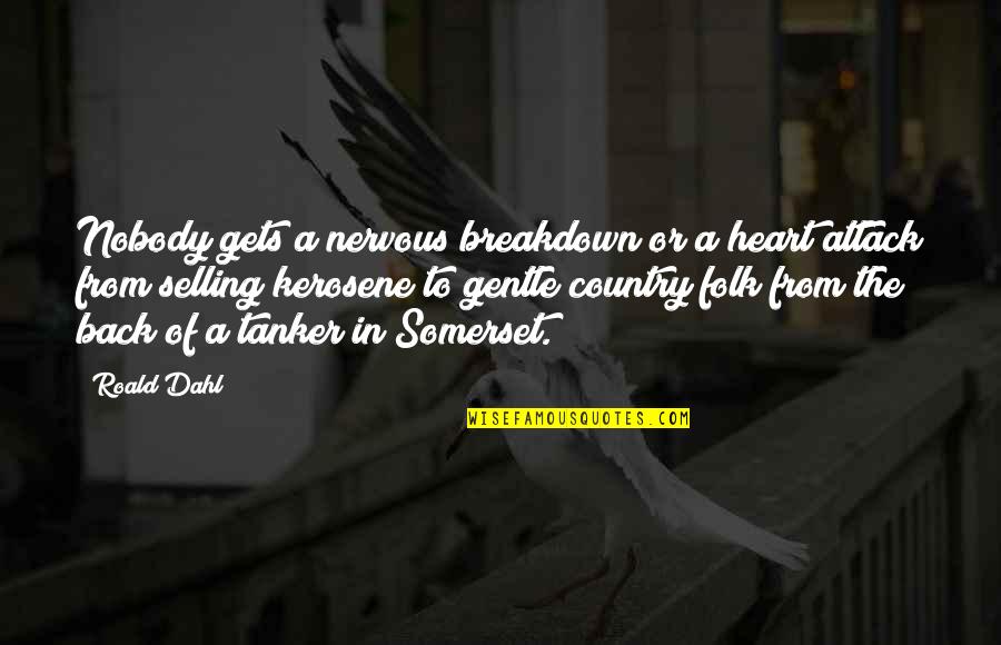 Slicks Salisbury Quotes By Roald Dahl: Nobody gets a nervous breakdown or a heart Slicks Salisbury Quotes By Roald Dahl: Nobody gets a nervous breakdown or a heart