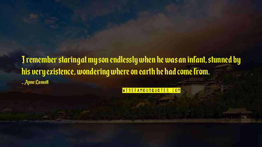 Slickster Oni Quotes By Anne Lamott: I remember staring at my son endlessly when Slickster Oni Quotes By Anne Lamott: I remember staring at my son endlessly when