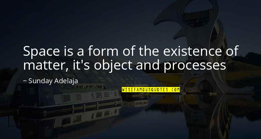 Slicnosti Trokuta Quotes By Sunday Adelaja: Space is a form of the existence of