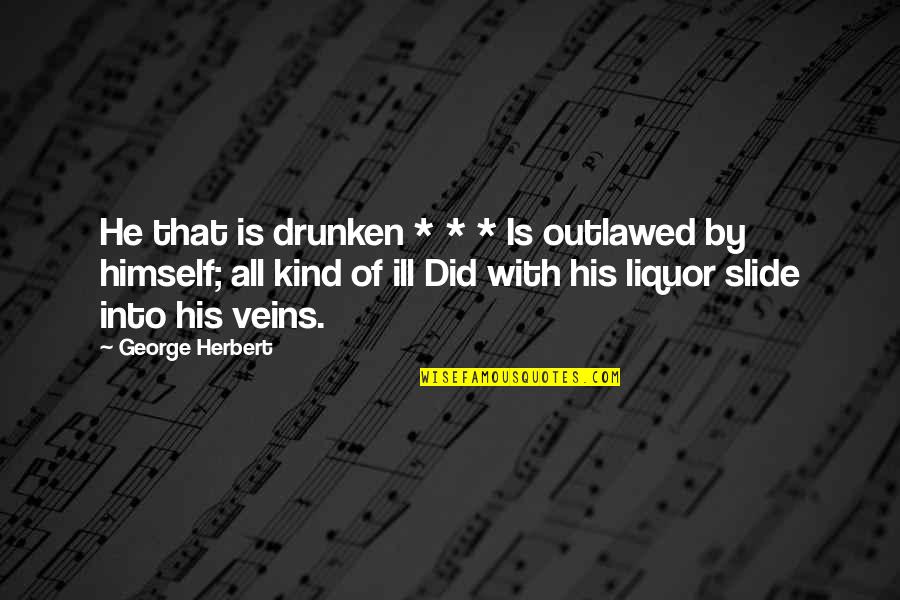 Slides With Quotes By George Herbert: He that is drunken * * * Is