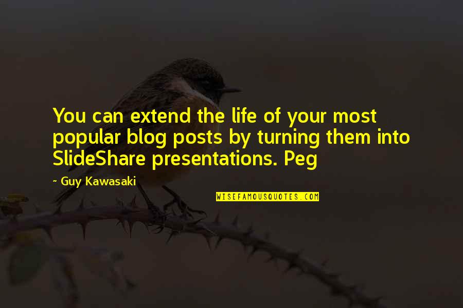 Slideshare Presentations Quotes By Guy Kawasaki: You can extend the life of your most
