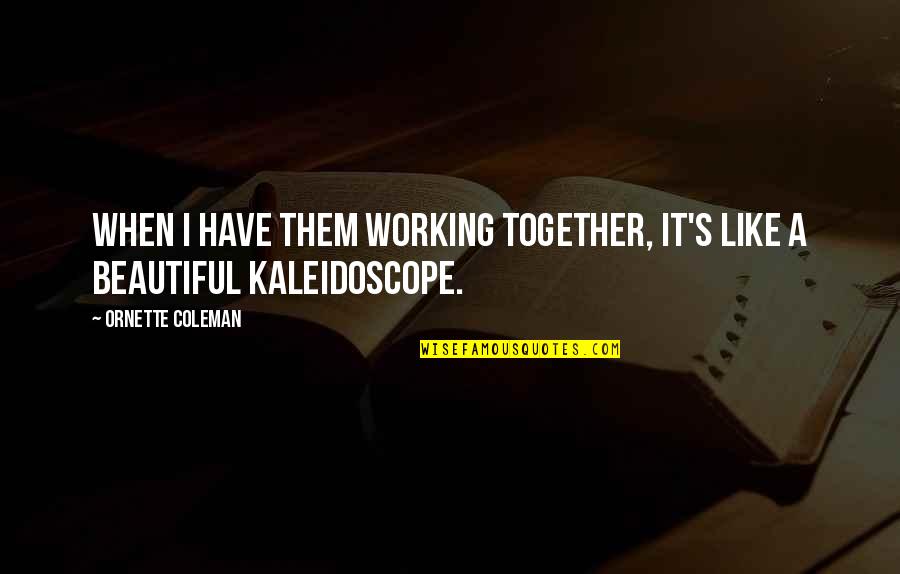Slideshow Motivational Quotes By Ornette Coleman: When I have them working together, it's like Slideshow Motivational Quotes By Ornette Coleman: When I have them working together, it's like
