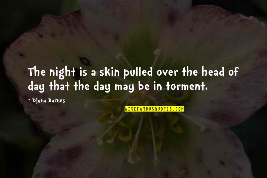 Sliding Doors Quotes By Djuna Barnes: The night is a skin pulled over the