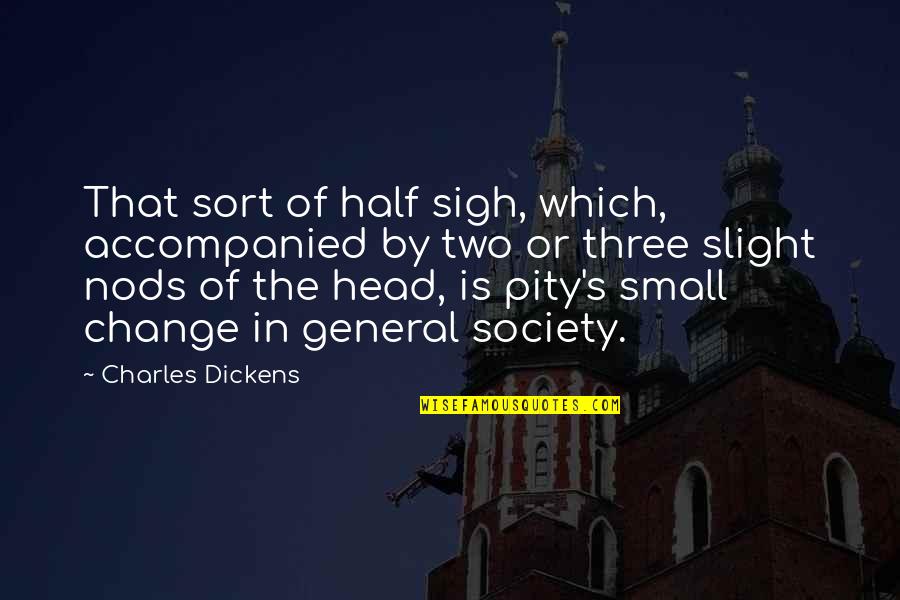 Slight Quotes By Charles Dickens: That sort of half sigh, which, accompanied by