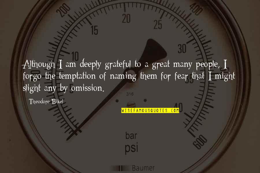 Slight Quotes By Theodore Bikel: Although I am deeply grateful to a great