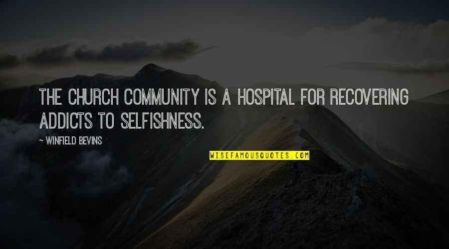 Slighting Quotes By Winfield Bevins: the church community is a hospital for recovering