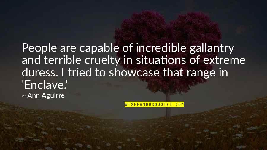 Slightly Disagree Quotes By Ann Aguirre: People are capable of incredible gallantry and terrible Slightly Disagree Quotes By Ann Aguirre: People are capable of incredible gallantry and terrible