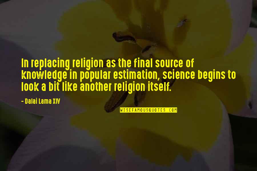 Slightly Wrong Quotes By Dalai Lama XIV: In replacing religion as the final source of