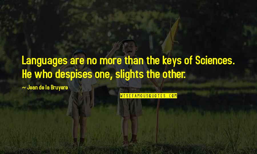 Slights Quotes By Jean De La Bruyere: Languages are no more than the keys of