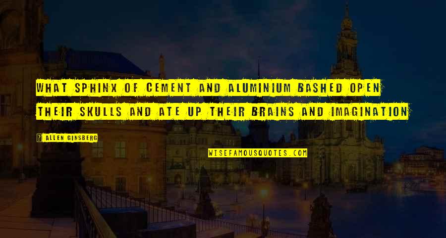 Slijedi U Quotes By Allen Ginsberg: What sphinx of cement and aluminium bashed open Slijedi U Quotes By Allen Ginsberg: What sphinx of cement and aluminium bashed open