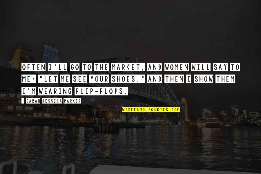 Slikterio Quotes By Sarah Jessica Parker: Often I'll go to the market, and women Slikterio Quotes By Sarah Jessica Parker: Often I'll go to the market, and women