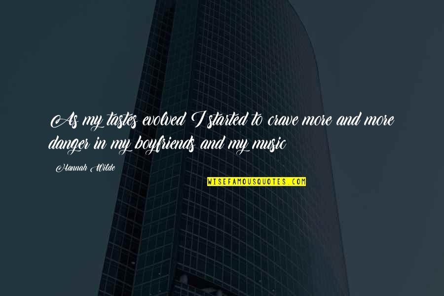 Slim And Curley Quotes By Hannah Wilde: As my tastes evolved I started to crave