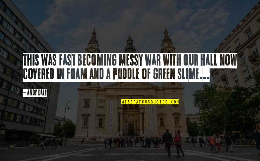 Slime Quotes By Andy Dale: This was fast becoming messy war with our Slime Quotes By Andy Dale: This was fast becoming messy war with our