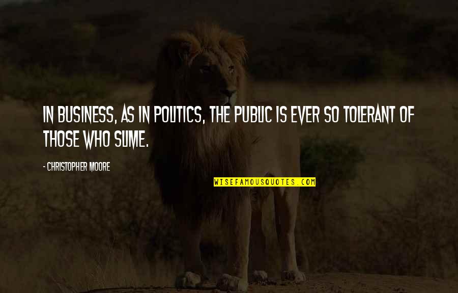 Slime Quotes By Christopher Moore: In business, as in politics, the public is Slime Quotes By Christopher Moore: In business, as in politics, the public is