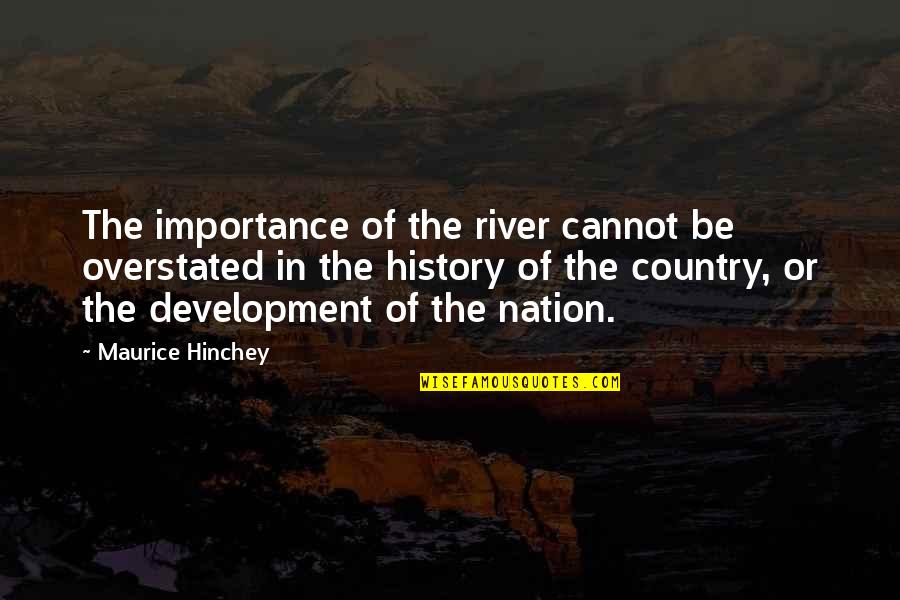 Slimemeoy Quotes By Maurice Hinchey: The importance of the river cannot be overstated