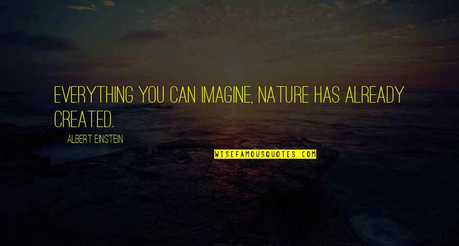 Slimey Quotes By Albert Einstein: Everything you can imagine, nature has already created. Slimey Quotes By Albert Einstein: Everything you can imagine, nature has already created.