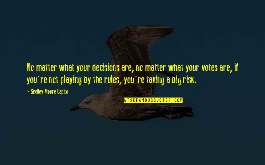 Slimey Quotes By Shelley Moore Capito: No matter what your decisions are, no matter Slimey Quotes By Shelley Moore Capito: No matter what your decisions are, no matter