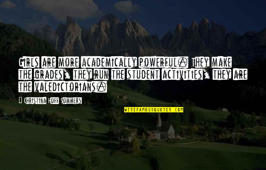 Slimkid3 Djing Quotes By Christina Hoff Sommers: Girls are more academically powerful. They make the Slimkid3 Djing Quotes By Christina Hoff Sommers: Girls are more academically powerful. They make the