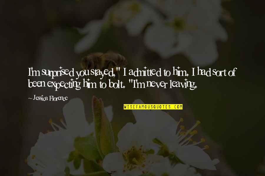 Slimming Inspirational Quotes By Jessica Florence: I'm surprised you stayed," I admitted to him. Slimming Inspirational Quotes By Jessica Florence: I'm surprised you stayed," I admitted to him.