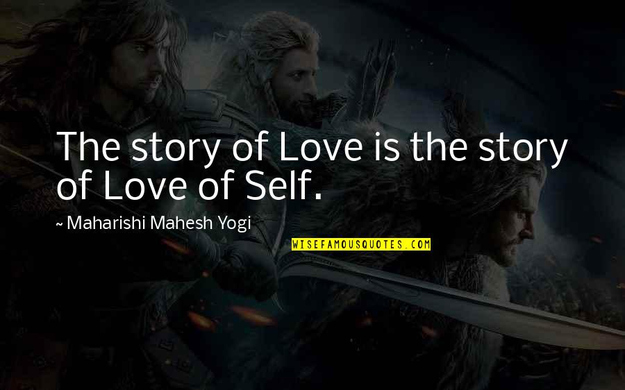 Slimness Quotes By Maharishi Mahesh Yogi: The story of Love is the story of