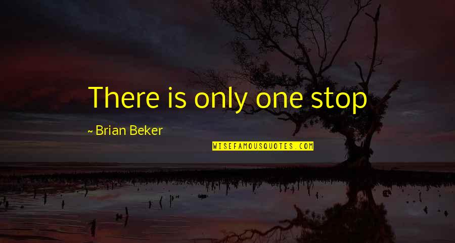 Sling Bag Quotes By Brian Beker: There is only one stop