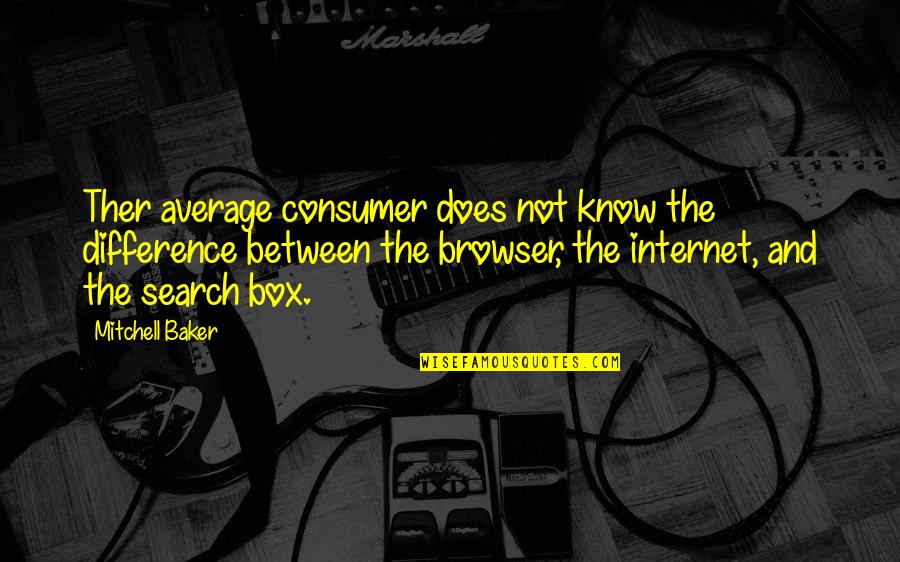 Sling Blade Best Quotes By Mitchell Baker: Ther average consumer does not know the difference
