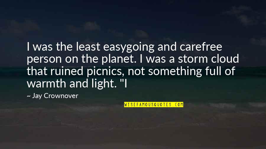 Sling Blade Queer Quotes By Jay Crownover: I was the least easygoing and carefree person Sling Blade Queer Quotes By Jay Crownover: I was the least easygoing and carefree person
