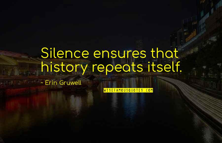 Slingbacks Flats Quotes By Erin Gruwell: Silence ensures that history repeats itself. Slingbacks Flats Quotes By Erin Gruwell: Silence ensures that history repeats itself.