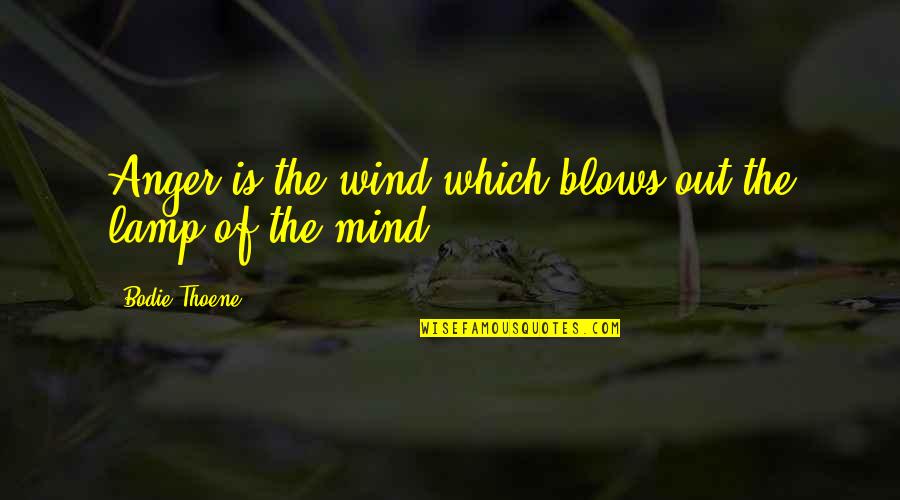 Slingerland Chrysler Quotes By Bodie Thoene: Anger is the wind which blows out the Slingerland Chrysler Quotes By Bodie Thoene: Anger is the wind which blows out the