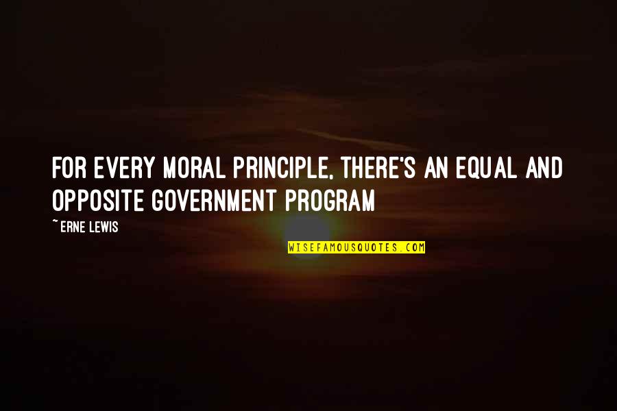 Slingers Maken Quotes By Erne Lewis: For every moral principle, there's an equal and