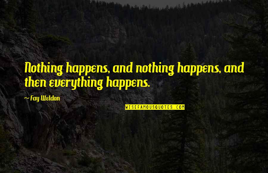 Slinked Crossword Quotes By Fay Weldon: Nothing happens, and nothing happens, and then everything