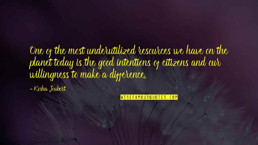 Slinked Or Slunk Quotes By Kosha Joubert: One of the most underutilized resources we have