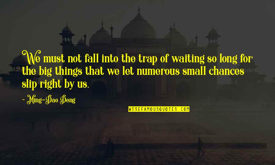 Slip And Fall Quotes By Ming-Dao Deng: We must not fall into the trap of