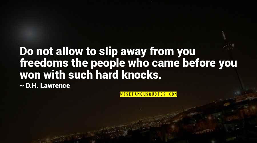 Slip Away Quotes By D.H. Lawrence: Do not allow to slip away from you