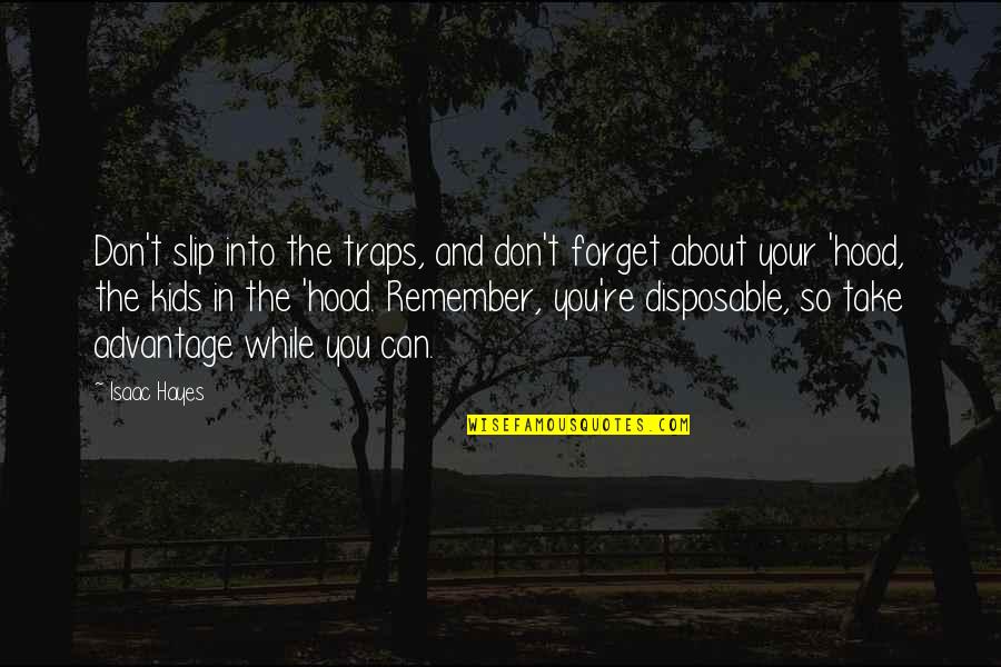 Slip'n Quotes By Isaac Hayes: Don't slip into the traps, and don't forget Slip'n Quotes By Isaac Hayes: Don't slip into the traps, and don't forget