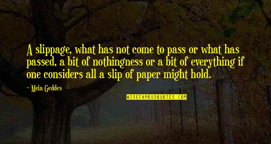 Slippage Quotes By Meia Geddes: A slippage, what has not come to pass Slippage Quotes By Meia Geddes: A slippage, what has not come to pass