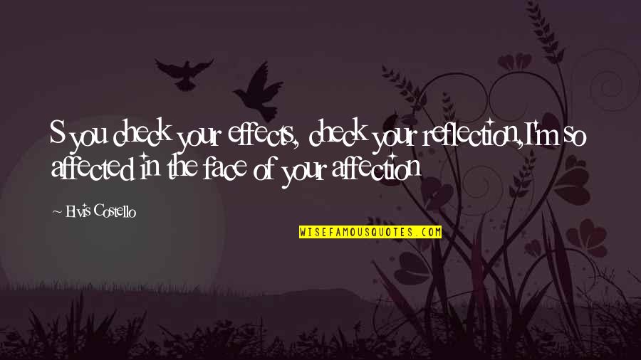 Slipperiest Quotes By Elvis Costello: S you check your effects, check your reflection,I'm Slipperiest Quotes By Elvis Costello: S you check your effects, check your reflection,I'm