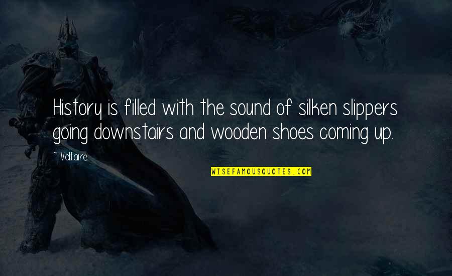 Slippers Quotes By Voltaire: History is filled with the sound of silken