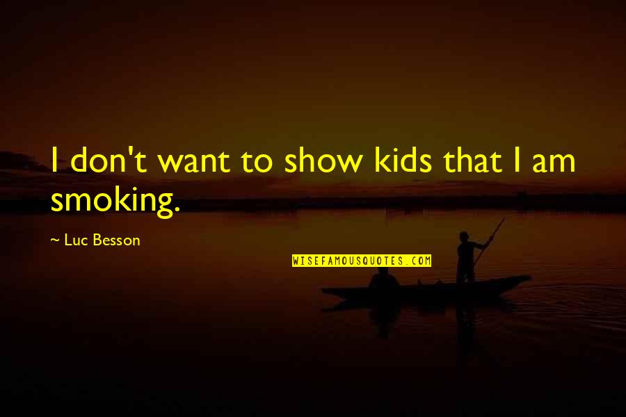 Slippery Floor Quotes By Luc Besson: I don't want to show kids that I Slippery Floor Quotes By Luc Besson: I don't want to show kids that I