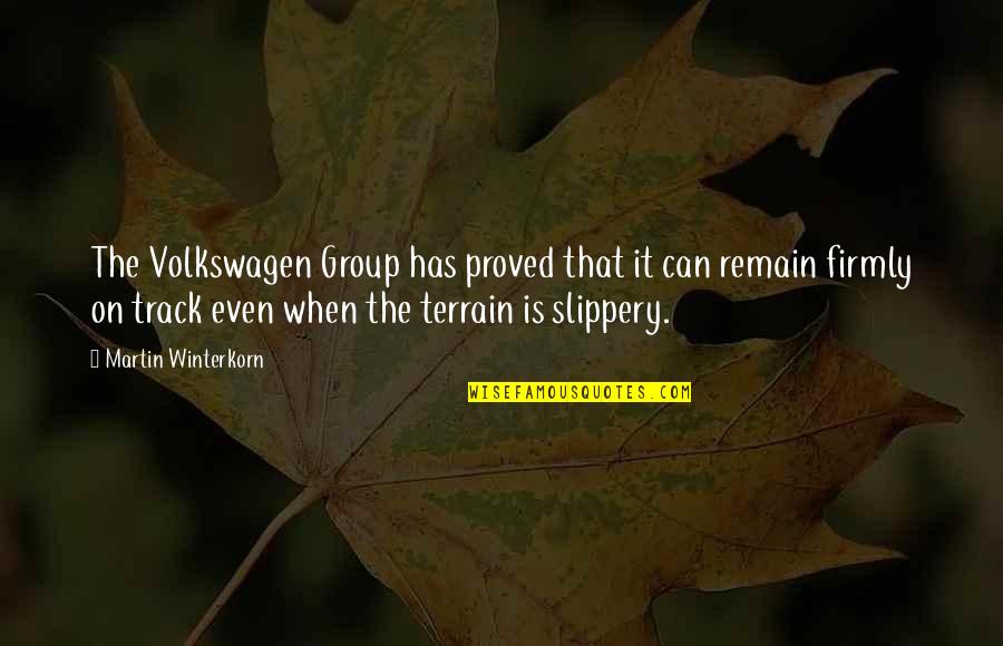 Slippery Quotes By Martin Winterkorn: The Volkswagen Group has proved that it can Slippery Quotes By Martin Winterkorn: The Volkswagen Group has proved that it can