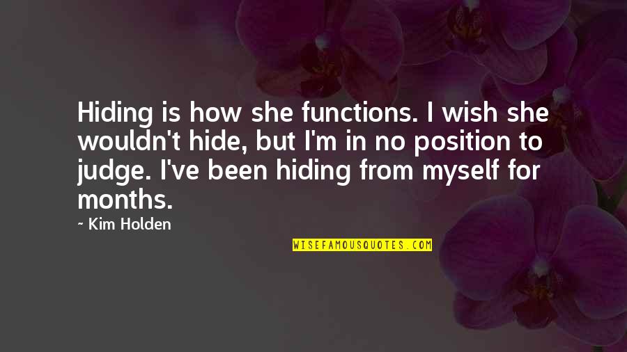 Slipping Into Depression Quotes By Kim Holden: Hiding is how she functions. I wish she