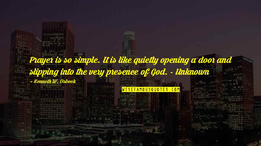 Slipping Up Quotes By Kenneth W. Osbeck: Prayer is so simple. It is like quietly